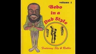 Bebo Feat. Sly & Robbie – Bebo In A Dub Style Volume 1