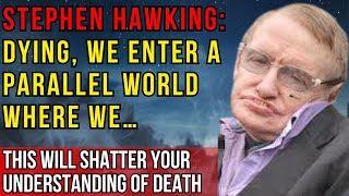 Stephen Hawking: Where Do We Really Go After Death