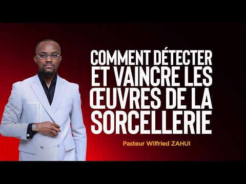 COMMENT DÉTECTER ET VAINCRE LES LES ŒUVRES DE LA SORCELLERIE - Pasteur Wilfried ZAHUI - JCM tv