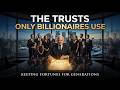 The 7 Trusts Only Billionaires Use