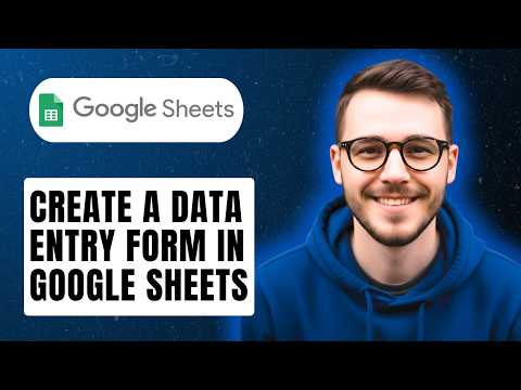 How To Create A Data Entry Form In Google Sheets [2026 Guide]