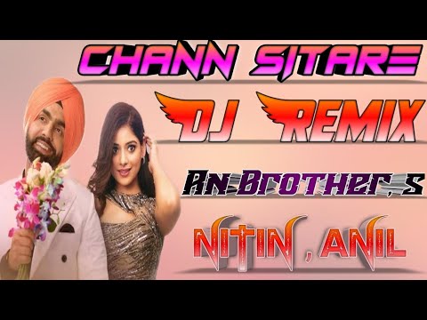 Chann Sitare Remix Ammy Virk No Voice Tag Dj Remix Song Latest Punjabi Song 2022 An Brother, s