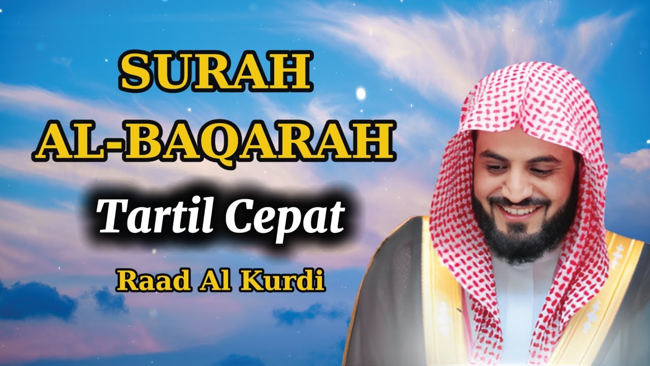 Surat Al-Baqarah Tartil Cepat Ramadhan – Syekh Raad Al Kurdi