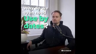 Why do we need use by dates on food?