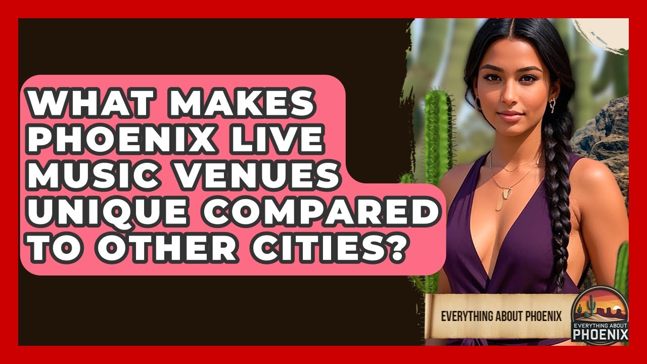 What Makes Phoenix Live Music Venues Unique Compared To Other Cities? - Everything About Phoenix