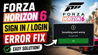 How To Fix Forza Horizon 6 Login Error Unable To Sign In