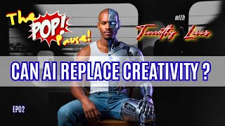 Can AI Replace Human Creativity | The Pop Pause Ep. 2