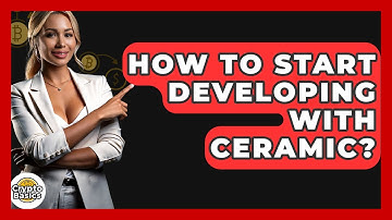 How To Start Developing With Ceramic? - CryptoBasics360.com
