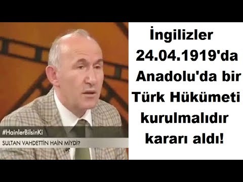 İngilizler 24.04.1919'da Anadoluda bir Türk Hükümeti Kurma Kararı ...