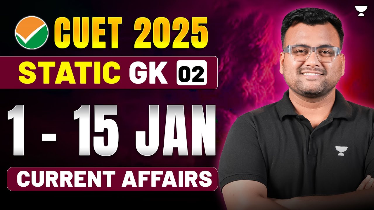 CUET 2025 General Test | Static GK Questions | 1-15 Jan Current Affairs ...