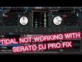 TIDAL NOT WORKING WITH SERATO DJ PRO   FIX! Mp3 Song