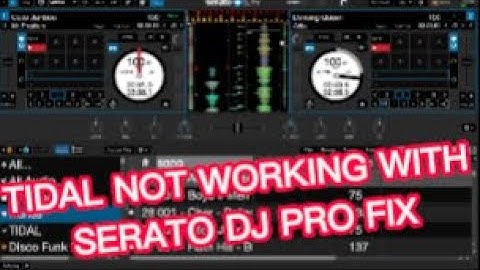 TIDAL NOT WORKING WITH SERATO DJ PRO   FIX!