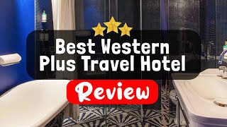 Best Western Plus Travel Hotel Toronto Airport Review - Is This Hotel Worth It?