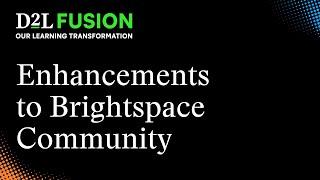 Enhancements to Brightspace Community