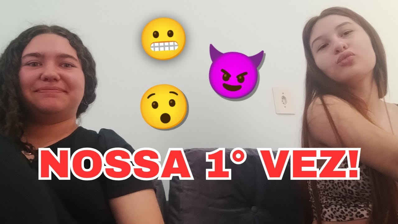 NOSSAS PRIMEIRAS VEZES!😳