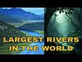 Top 10 Largest Rivers in the World| 10 Amazing and Stunning Rivers [10 BIGGEST RIVERS]