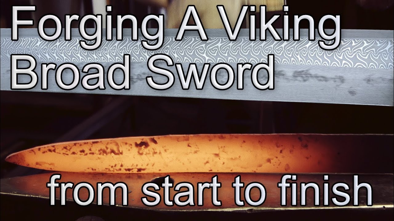 Forging a Viking Broad Sword: from start to finish Forging a Viking Broad Sword: from start to finish