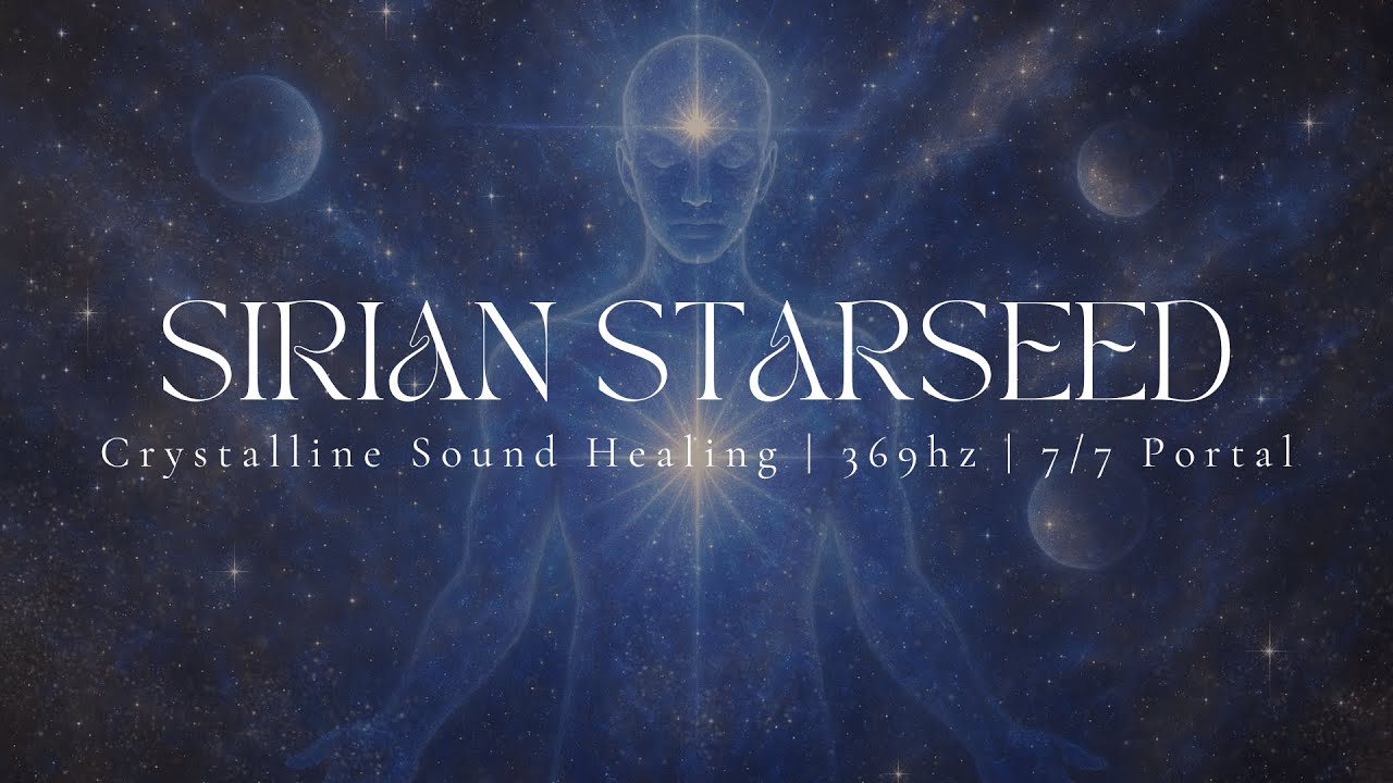 SIRIAN STARSEED | 1hr 30 Sound Healing | Light Language | 369hz