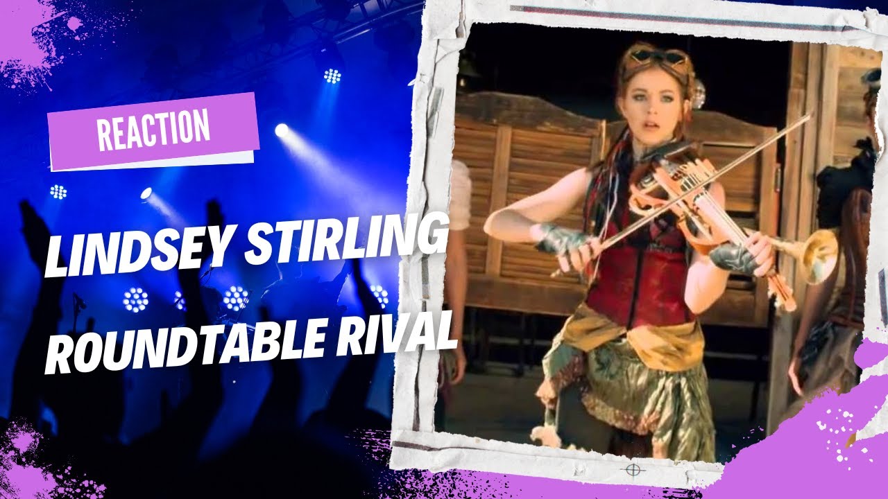 Roundtable Rival ONE OF MY FAVOURITES SO FAR! | FIRST TIME REACTION | Lindsey Stirling ...
