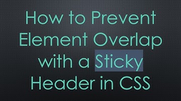 How to Prevent Element Overlap with a Sticky Header in CSS