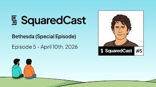 Bethesda: Broken Games, Broken Dreams - SquaredCast Episode 5