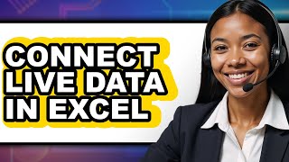 How to Connect Live Data in Excel - Full Guide