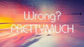 PRETTYMUCH - Wrong? (Lyrics)