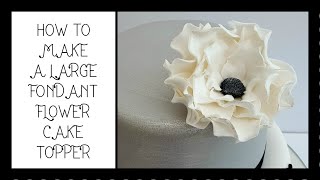 How to make a large fondant flower cake topper: tutorial