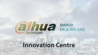 Dahua UK & Ireland Innovation Centre - Walkthrough