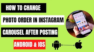 How to Change Photo Order in Instagram Carousel After Posting Android & Ios