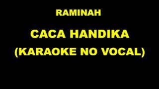RAMINAH - CACA HANDIKA (KARAOKE NO VOCAL)