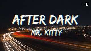 Mr  Kitty  - After Dark | Slowed Down (Lyrics)