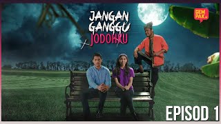 [EPISOD PENUH] JANGAN GANGGU JODOHKU - EP1