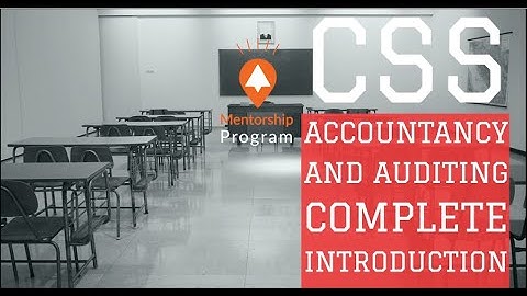 CSS Accountancy and auditing introduction and how to achieve high score in it