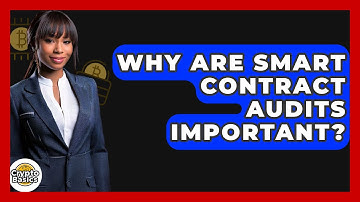 Why Are Smart Contract Audits Important? - CryptoBasics360.com