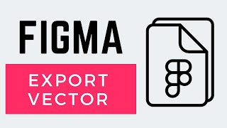 How to Export Vector in Figma (Easy)