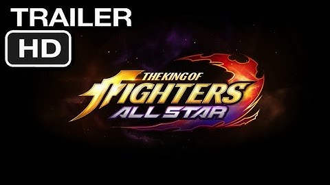 The King of Fighters ALLSTAR OFFICIAL TRAILER