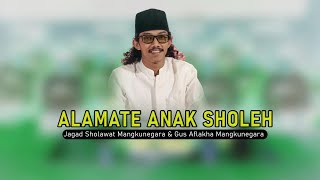 ALAMATE ANAK SHOLEH - Jagad Sholawat Mn \u0026 Gus Aflakha Mangkunegara