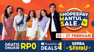 ShopeePay Mantul Sale | Nikmati Gratis Ongkir Rp0 & Serba Seribu hanya di 25-27 Feb!
