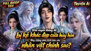 SS4 Vừa xuyên không đã bị kẻ khác đạp cửa hủy hôn Này chẳng phải kịch bản của nhân vật chính sao?