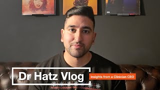 Dr Hatz Vlog: Insights from a clinician CEO - Episode 4