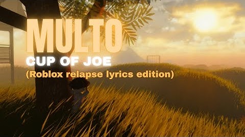 Thumbnail of Cup of Joe — Multo // Roblox edition lyrics video (RELAPSE)