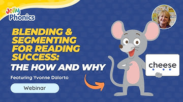Blending & Segmenting for Reading Success: The How and Why | Webinar