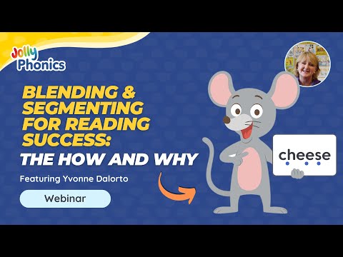 Blending & Segmenting for Reading Success: The How and Why | Webinar