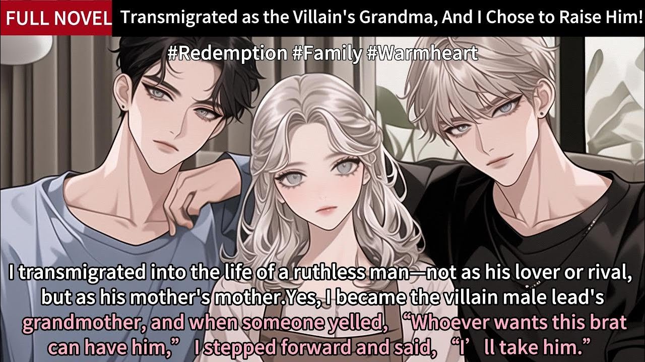 Transmigrated as the Villain's Grandma, And I Chose to Raise Him!