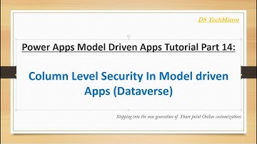 Model-Driven Apps Tutorial Part 14:  Column Level Security In Model-Driven Apps | Dataverse