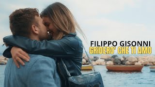 FILIPPO GISONNI - GRIDERO&#39; CHE TI AMO -  OFFICIAL VIDEO 2023