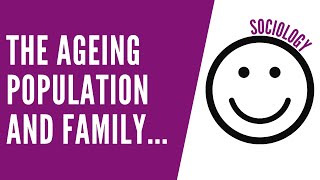 What is the ageing population and the effect it has on Family and Households?