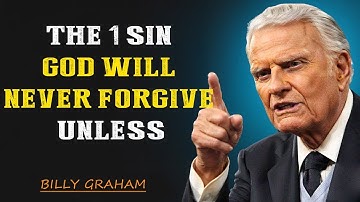 THIS SIN CANNOT BE FORGIVEN—WHAT YOU MUST KNOW  BILLY GRAHAM SPEAK