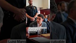 Luigi Mangione se declara culpable del asesinato del CEO de UnitedHealth